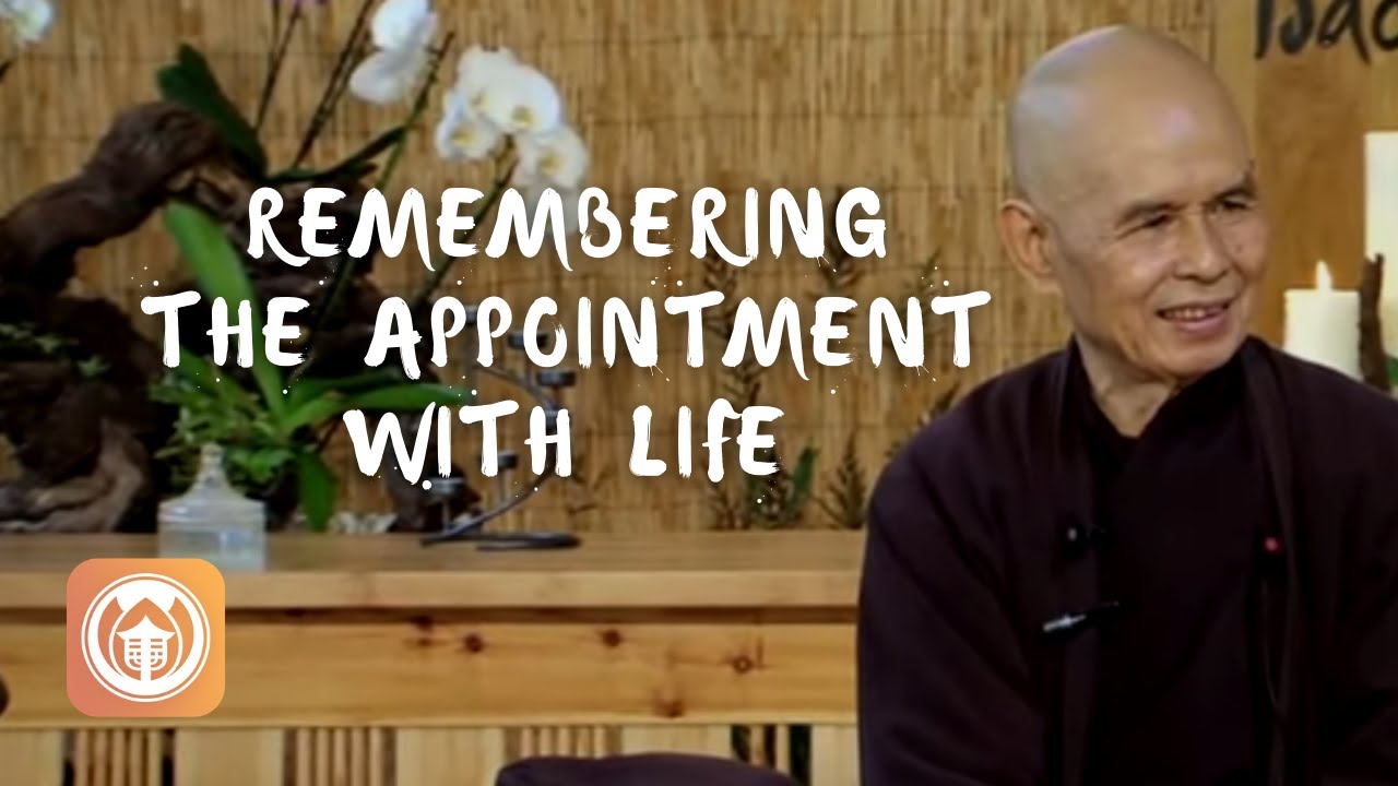 Zen Master Thich Nhat Hanh On "Remembering the Appointment with Life"
