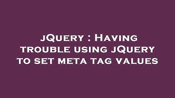 jQuery : Having trouble using jQuery to set meta tag values