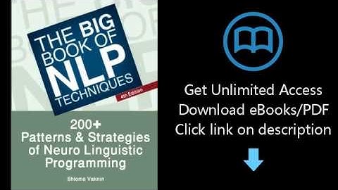 Download The Big Book Of NLP Techniques: 200+ Patterns & Strategies of Neuro Linguistic Programm PDF