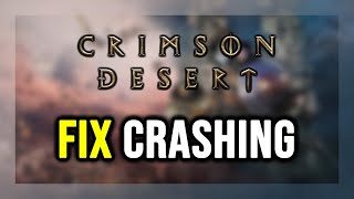 How to FIX Crimson Desert Crashing, Not Launching, Freezing, Not Loading, Black Screen