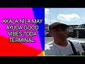 AKALA NILA MAY AYUDA GOOD VIBES TODA TERMINAL.