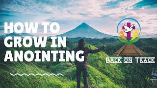 Back on Track- Ep 6: How to Grow in Anointing