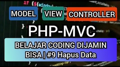(#9 Hapus Data) Ternyata Sangat Mudah Membuat Aplikasi Mneggunakan PHP MVC CRUD Untuk Pemula