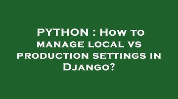 PYTHON : How to manage local vs production settings in Django?