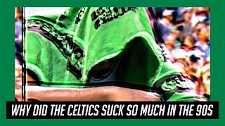 Why did the Boston Celtics suck so much in the 90s