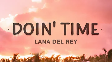 Lana Del Rey - Doin' Time (Lyrics) | Evil most definitely