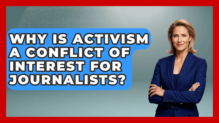 Why Is Activism A Conflict Of Interest For Journalists? - Journalism Explained
