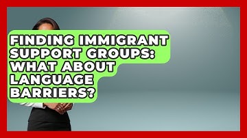 Finding Immigrant Support Groups: What About Language Barriers? - Middle East Migraters
