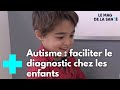 Une plateforme pour mieux dpister lautisme chez les enfants  le magazine de la sant