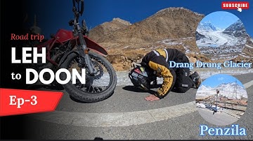 “Crossing Penzila Pass to Drang Drung Glacier – Episode 3 – Ending at Sani Village, Zanskar”