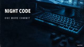 Night Code 🌃 One More Commit | Dark Minimal House for Coding, Writing & Night Focus
