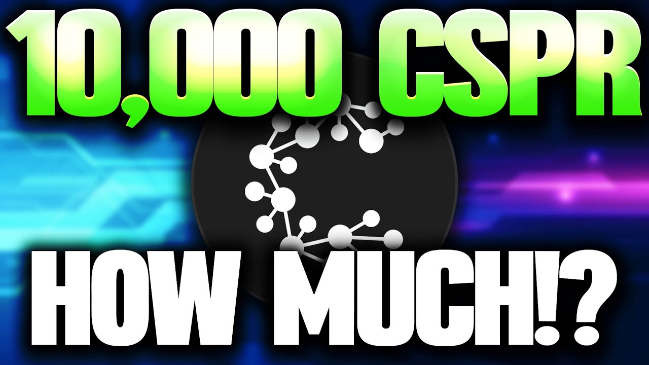 Casper | How Much Will 10,000 CSPR Be Worth? | Casper Network Price  Prediction