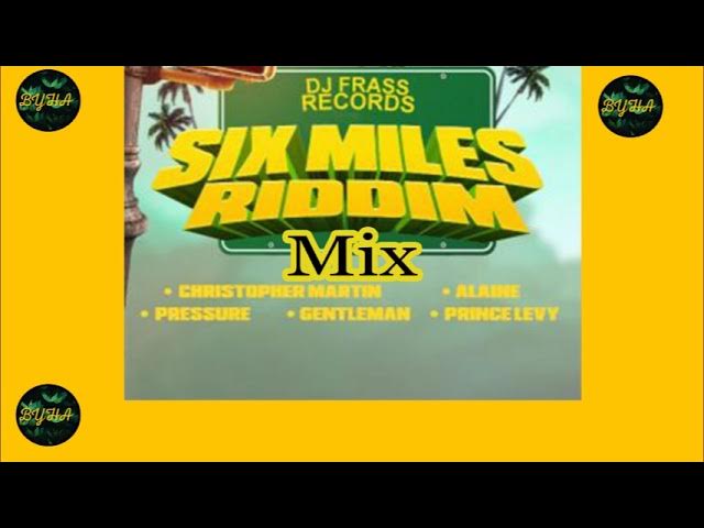 Six Mile Riddim Mix Full Riddim Promo DJ Frasse Records Alaine Chris Martin Pressure Gentleman