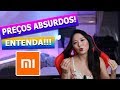 PT-BR - PREÇOS ABSURDO da XIAOMI BRASIL entenda saiba o PORQUÊ!