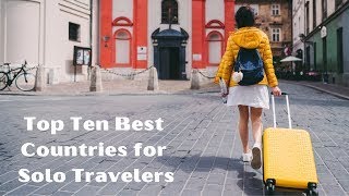 Top 10 Best Countries for Solo Travelers | Explore the World Alone!