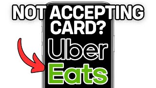 WHY IS UBER EATS NOT ACCEPTING MY CARD 2025 (FULL GUIDE)