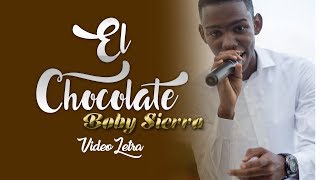 El Chocolate - Boby Sierra (Video Letra)