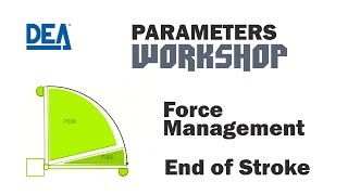 Dea Parameters - Force Management & End of Stroke