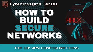 Building Secure Networks Masterclass: Tip 13 - VPN Configurations