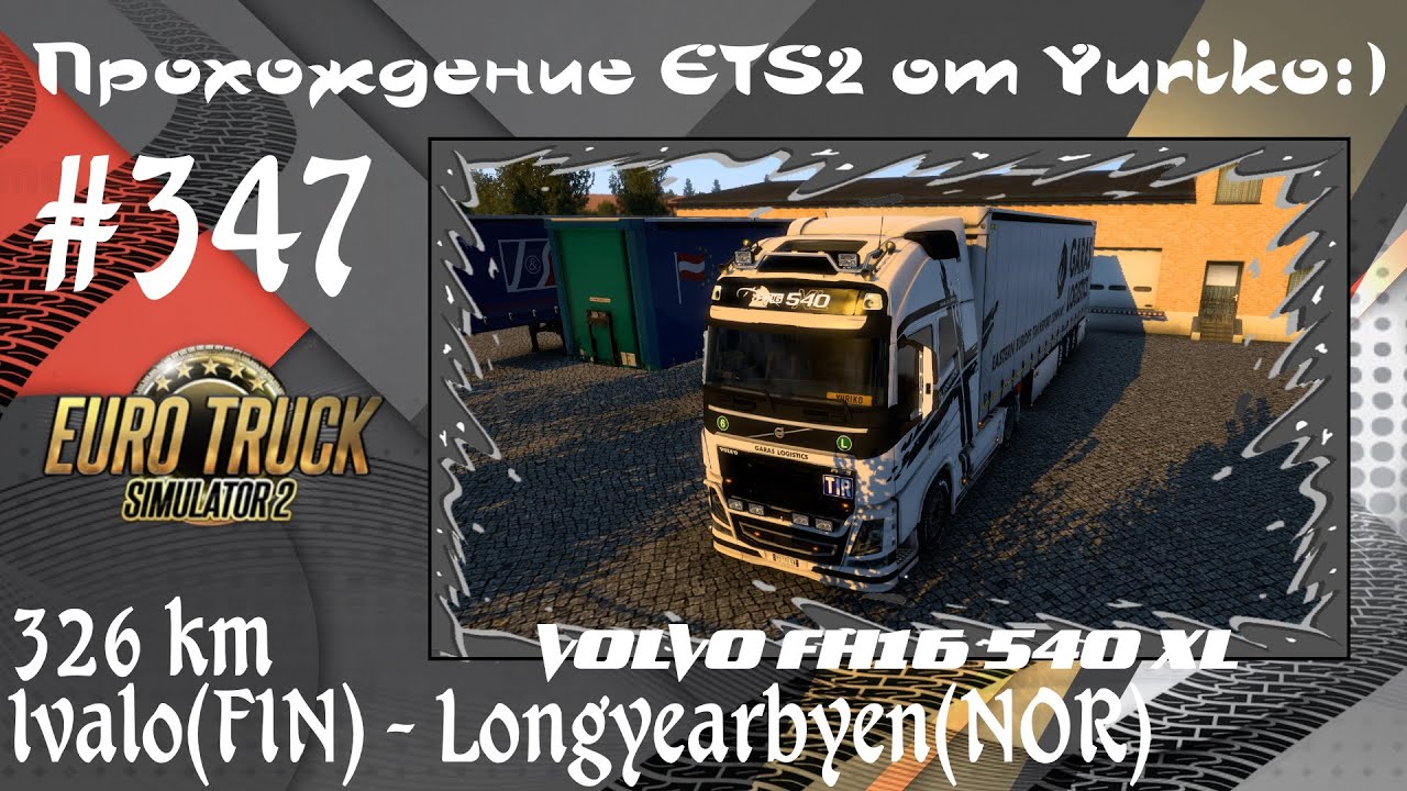 ETS2 1.40 - Vol.347 - Ivalo(🇫🇮) to Longyearbyen(🇳🇴) - Volvo FH16 540 XL