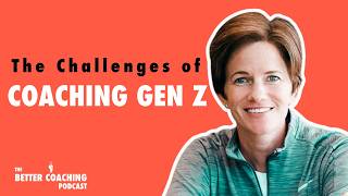 Kids These Days: Effective Strategies for Coaching Gen Z and Beyond with Betsy Butterick | EP 129