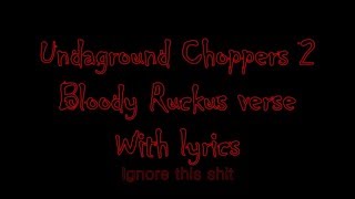 Undaground Choppers 2: Bloody Ruckus verse lyrics Resimi