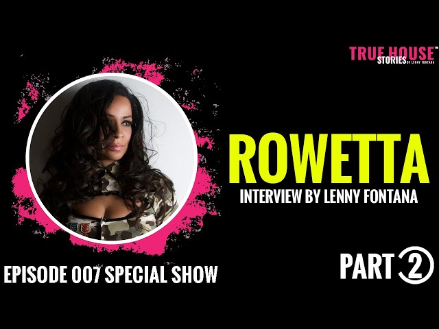 Rowetta interviewed by Lenny Fontana for True House Stories™ Special Show 2021 # 007 (Part 2)