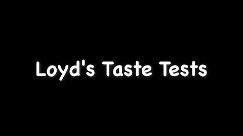 Loyd's Taste Tests