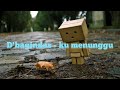 Download Lagu D'BAGINDAS - KU MENUNGGU (LIRIK VIDEO)