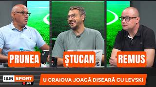 iAMsport LIVE - 22 Iulie | U CRAIOVA JOACĂ DISEARĂ CU LEVSKI. Ștucan x Prunea x Răureanu