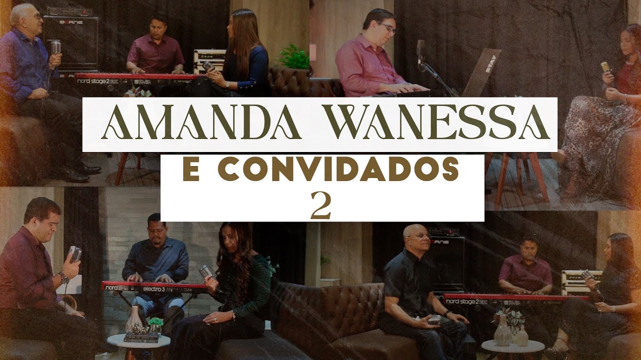 Amanda Wanessa e Convidados 2 #VozePiano ( Voz e Piano)