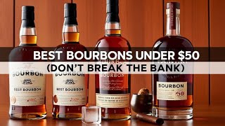 Best Bourbons Under $50. Don’t Break The Bank!