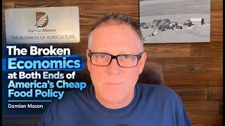 The Broken Economics at Both Ends of America’s Cheap Food Policy | Ag Commentary