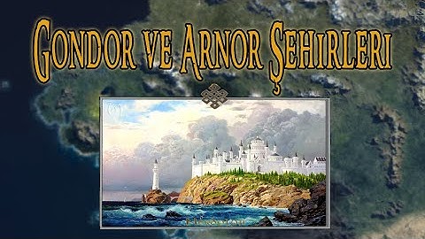 GONDOR VE ARNOR ŞEHİRLERİ HARİTALI ANLATIM | ORTA DÜNYA COĞRAFYASI