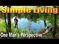 SIMPLE LIVING. One Man's Perspective on Life and Dream Fulfillment.