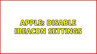 Apple: Disable iBeacon settings