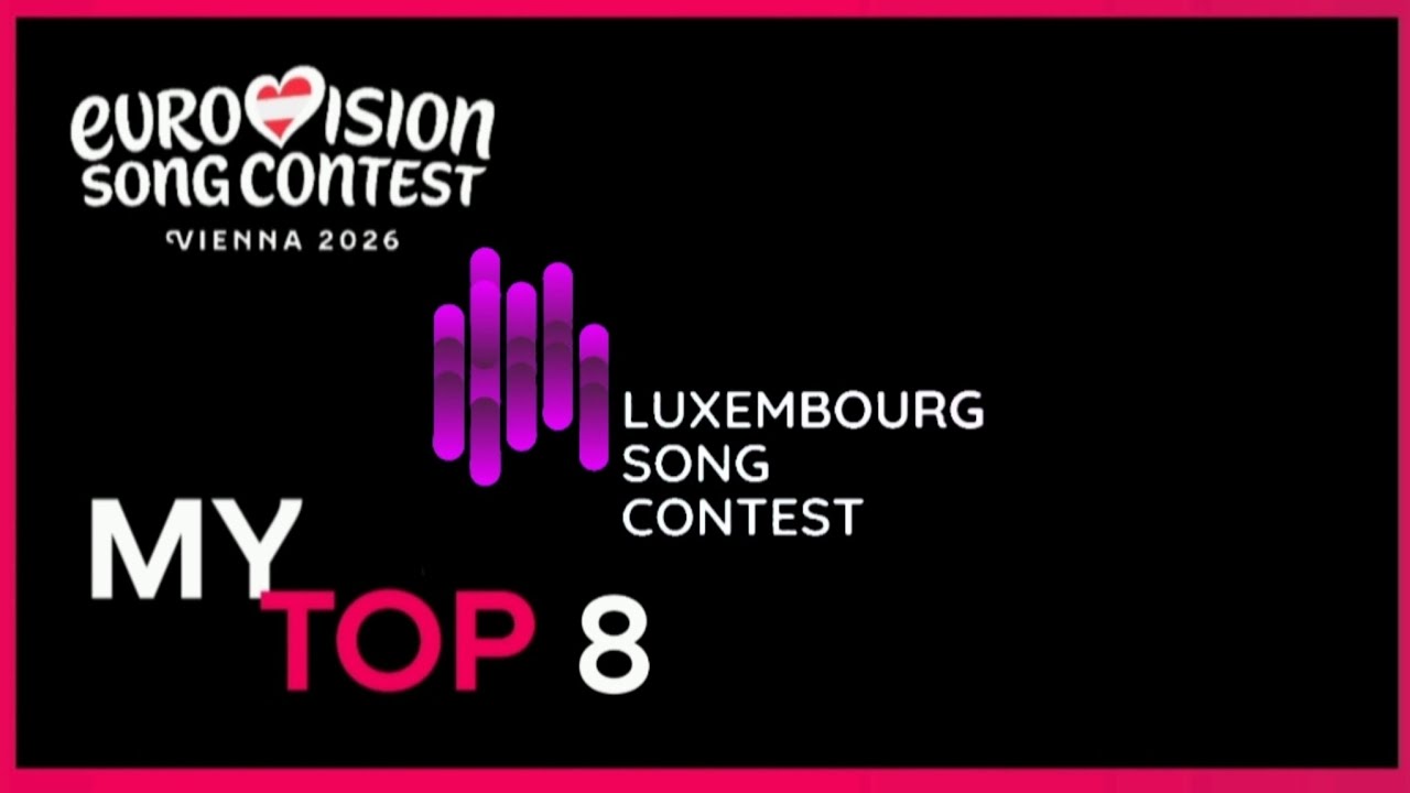 🇱🇺 Luxembourg Song Contest 2026: MY TOP 8 - Eurovision 2026 Vienna 🇦🇹