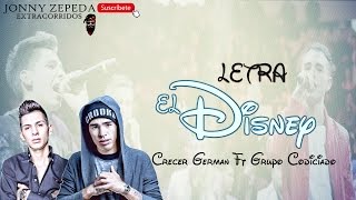 Crecer German Ft Grupo Codiciado - El Disney | NUEVO (LETRA)22017