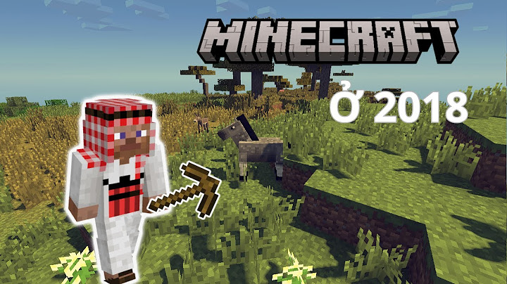 MINECRAFT Nhưng Ở Năm 2018 | Minecraft | Khôi LZ