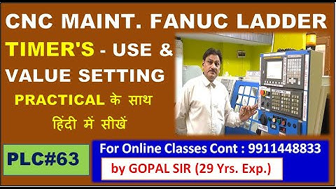 CNC MAINTENANCE TRAINING -  TIMERS USE & SETTING IN FANUC LADDER- IN HINDI BY GOPAL SIR | P63