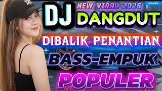 DJ DANGDUT REMIX // DIBALIK PENANTIAN || FULL  BASS POPULER ♥️♥️