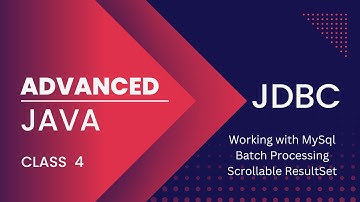 Advanced Java class 4 JDBC  Working with MySql- Batch Processing-Scrollable ResultSet