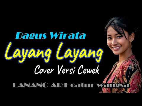 LAYANG LAYANG - Bagus Wirata || COVER AI VERSI CEWEK — LANANG ART caturwangsa