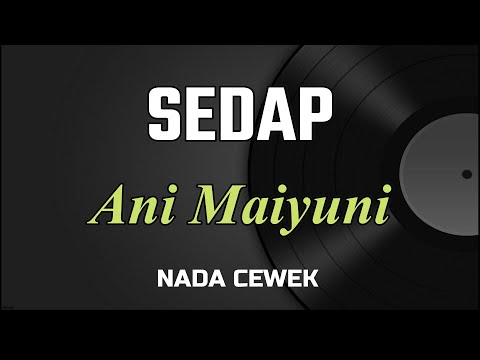SEDAP (Ani Maiyuni ) - KARAOKE // NADA CEWEK.