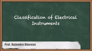 Classification of Electrical Instruments | Basics | GATE IE Electrical and Electronics Measurement