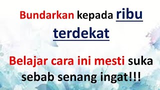 Cara mudah bundarkan kepada RIBU TERDEKAT tahun 3,4,5,6