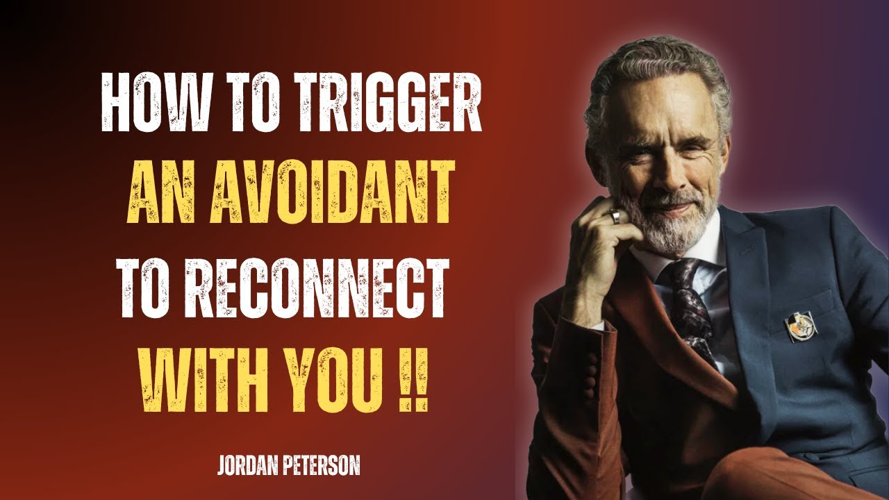 HOW TO TRIGGER AN AVOIDANT TO RECONNECT WITH YOU | JORDAN PETERSON MOTIVATIONAL SPEECH