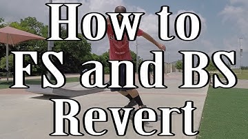 How to do Frontside and Backside Reverts on a Skateboard (Tutorial)