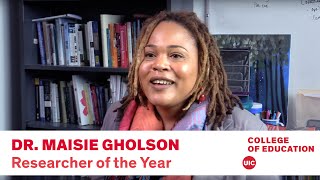 2019 Researcher of the Year: Dr. Maisie Gholson | UIC College of Education