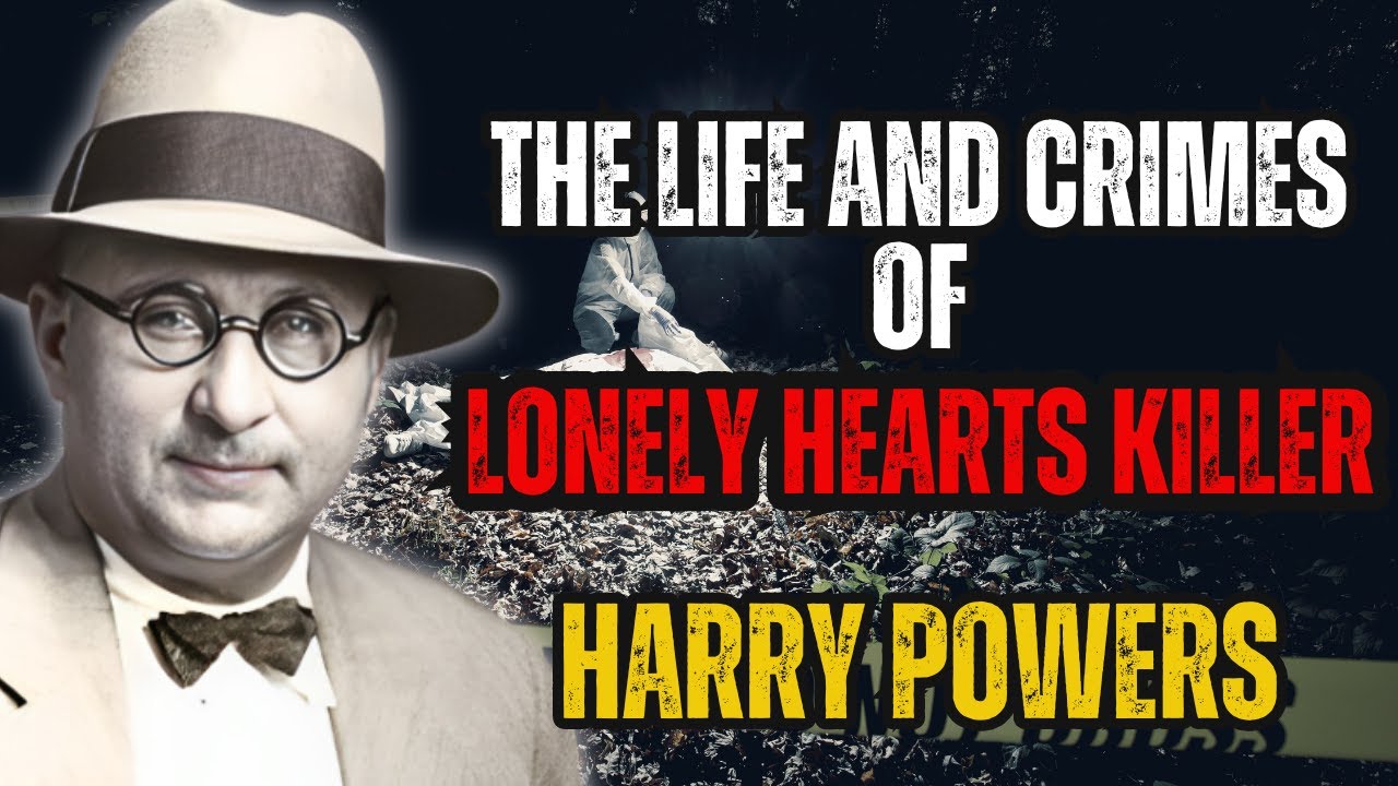 Unmasking the Lonely Hearts Killer | life and crimes of Harry Powers